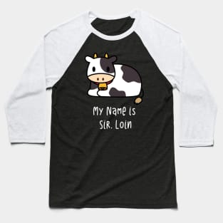 My name is Sir Loin - Funny Cow Baseball T-Shirt